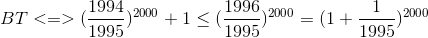 BĐT <=> (\frac{1994}{1995})^{2000}+1\leq (\frac{1996}{1995})^{2000}=(1+\frac{1}{1995})^{2000}