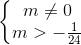 left{egin{matrix} m
eq 0\ m>-frac{1}{24} end{matrix}
ight.