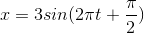 x=3 sin (2\pi t+\frac{\pi }{2})