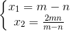 left{egin{matrix} x_{1}=m-n\x_{2}=frac{2mn}{m-n} end{matrix}
ight.