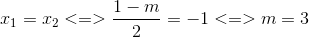 x_{1}=x_{2}<=>\frac{1-m}{2}=-1<=>m=3
