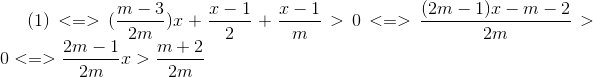 (1) <=> (\frac{m-3}{2m})x+\frac{x-1}{2}+\frac{x-1}{m}>0 <=>\frac{(2m-1)x-m-2}{2m}>0<=>\frac{2m-1}{2m}x>\frac{m+2}{2m}