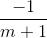 \frac{-1}{m+1}