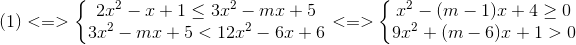 (1)<=>\left\{\begin{matrix} 2x^{2}-x+1\leq 3x^{2}-mx+5\\3x^{2}-mx+5<12x^{2}-6x+6 \end{matrix}\right.<=>\left\{\begin{matrix} x^{2}-(m-1)x+4\geq 0\\ 9x^{2}+(m-6)x+1>0 \end{matrix}\right.