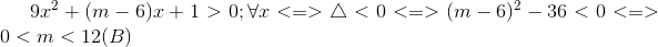 9x^{2}+(m-6)x+1>0;\forall x<=>\bigtriangleup <0<=>(m-6)^{2}-36<0<=>0<m<12(B)