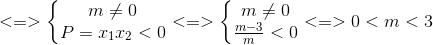 <=> \left\{\begin{matrix} m\neq 0\\ P=x_{1}x_{2}<0 \end{matrix}\right.<=>\left\{\begin{matrix} m\neq 0\\ \frac{m-3}{m}<0 \end{matrix}\right.<=>0<m<3