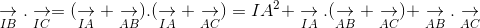 underset{IB}{ightarrow}.underset{IC}{ightarrow}=(underset{IA}{ightarrow}+underset{AB}{ightarrow}).(underset{IA}{ightarrow}+underset{AC}{ightarrow})=IA^{2} +underset{IA}{ightarrow}.(underset{AB}{ightarrow}+underset{AC}{ightarrow})+underset{AB}{ightarrow}.underset{AC}{ightarrow}