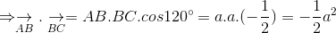 Rightarrow underset{AB}{ightarrow}.underset{BC}{ightarrow} = AB.BC.cos120^{circ}= a.a.(-frac{1}{2})=-frac{1}{2}a^{2}