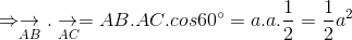 Rightarrow underset{AB}{ightarrow}.underset{AC}{ightarrow} = AB.AC.cos60^{circ}= a.a.frac{1}{2}=frac{1}{2}a^{2}