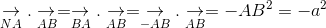 \underset{NA}{\rightarrow}.\underset{AB}{\rightarrow}=\underset{BA}{\rightarrow}.\underset{AB}{\rightarrow}= \underset{-AB}{\rightarrow}.\underset{AB}{\rightarrow}= -AB^{2}=-a^{2}