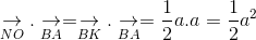 \underset{NO}{\rightarrow}.\underset{BA}{\rightarrow}=\underset{BK}{\rightarrow}.\underset{BA}{\rightarrow}=\frac{1}{2}a.a=\frac{1}{2}a^{2}