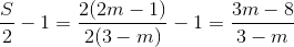 frac{S}{2}-1=frac{2(2m-1)}{2(3-m)}-1=frac{3m-8}{3-m}