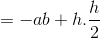 = -ab+h.\frac{h}{2}