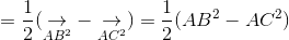 = \frac{1}{2}(\underset{AB^{2}}{\rightarrow}-\underset{AC^{2}}{\rightarrow}) = \frac{1}{2}(AB^{2} - AC^{2})
