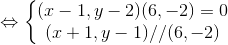 Leftrightarrow left{egin{matrix} (x-1, y-2)(6, -2) = 0& \ (x+1, y-1) // (6, -2) & end{matrix}ight.