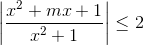 \left | \frac{x^{2}+mx+1}{x^{2}+1} \right |\leq 2