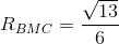 R_{BMC}=frac{sqrt{13}}{6}
