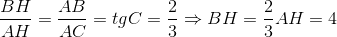 \frac{BH}{AH} = \frac{AB}{AC}= tgC= \frac{2}{3}\Rightarrow BH=\frac{2}{3}AH=4