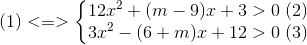 (1)<=>\left\{\begin{matrix} 12x^{2}+(m-9)x+3>0\\ 3x^{2}-(6+m)x +12>0\end{matrix}\right.\begin{matrix} (2)\\(3) \end{matrix}