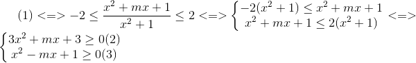 (1)<=>-2\leq \frac{x^{2}+mx+1}{x^{2}+1} \leq 2 <=>\left\{\begin{matrix} -2(x^{2}+1)\leq x^{2}+mx+1\\x^{2}+mx+1\leq 2(x^{2}+1) \end{matrix}\right.<=>\left\{\begin{matrix} 3x^{2}+mx+3\geq 0(2)\\ x^{2}-mx + 1\geq 0(3) \end{matrix}\right.
