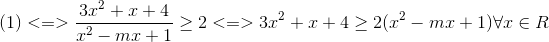 (1)<=> \frac{3x^{2}+x+4}{x^{2}-mx+1} \geq 2<=>3x^{2}+x+4\geq 2(x^{2}-mx+1)\forall x\in R
