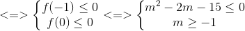 <=>\left\{\begin{matrix} f(-1)\leq 0\\f(0 ) \leq 0 \end{matrix}\right.<=>\left\{\begin{matrix} m^{2}-2m-15\leq 0\\ m\geq -1 \end{matrix}\right.