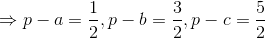\Rightarrow p-a=\frac{1}{2}, p-b=\frac{3}{2}, p-c=\frac{5}{2}