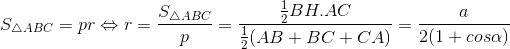 S_{\bigtriangleup ABC} = pr\Leftrightarrow r=\frac{S_{\bigtriangleup ABC}}{p} = \frac{\frac{1}{2}BH.AC}{\frac{1}{2}(AB+BC+CA)} = \frac{a}{2(1+cos\alpha )}