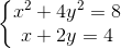 left{egin{matrix} x^{2}+4y^{2}=8\ x+2y=4 end{matrix}
ight.