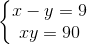left{egin{matrix} x-y=9\ xy=90 end{matrix}
ight.
