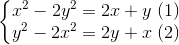 left{egin{matrix} x^{2}-2y^{2}=2x+y\y^{2}-2x^{2}=2y+x end{matrix}
ight.egin{matrix} (1)\(2) end{matrix}