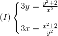 (I)left{egin{matrix} 3y=frac{y^{2}+2}{x^{2}}\ \ 3x=frac{x^{2}+2}{y^{2}} end{matrix}
ight.