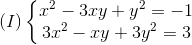 (I)left{egin{matrix} x^{2}-3xy+y^{2}=-1\3x^{2}-xy+3y^{2}=3 end{matrix}ight.