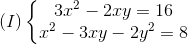 (I)left{egin{matrix} 3x^{2}-2xy=16\x^{2}-3xy-2y^{2}=8 end{matrix}
ight.