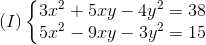 (I)left{egin{matrix} 3x^{2}+5xy-4y^{2}=38 5x^{2}-9xy-3y^{2}=15 end{matrix}
ight.