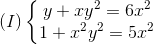 (I)left{egin{matrix} y+xy^{2}=6x^{2}\1+x^{2}y^{2}=5x^{2} end{matrix}ight.