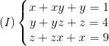 (I)left{egin{matrix} x+xy+y=1\y+yz+z=4 \ z+zx+x=9 end{matrix}ight.
