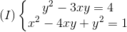 (I)left{egin{matrix} y^{2}-3xy=4\ x^{2}-4xy+y^{2}=1 end{matrix}ight.