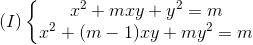(I)left{egin{matrix} x^{2}+mxy+y^{2}=m\x^{2}+(m-1)xy+my^{2}=m end{matrix}ight.