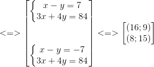 <=>egin{bmatrix} left{egin{matrix} x-y=7\ 3x+4y=84 end{matrix}ight.\ \ \ left{egin{matrix} x-y=-7\ 3x+4y=84 end{matrix}ight. end{bmatrix}<=>egin{bmatrix} (16;9)\(8;15) end{bmatrix}