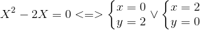 X^{2}-2X=0<=>left{egin{matrix} x=0\y=2 end{matrix}ight.vee left{egin{matrix} x=2\y=0 end{matrix}ight.