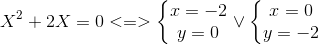 X^{2}+2X=0<=>left{egin{matrix} x=-2\y=0 end{matrix}ight.vee left{egin{matrix} x=0\y=-2 end{matrix}ight.
