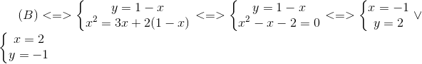 (B)<=>left{egin{matrix} y=1-x\x^{2}=3x+2(1-x) end{matrix}ight.<=>left{egin{matrix} y=1-x\x^{2}-x-2 =0 end{matrix}ight.<=>left{egin{matrix} x=-1\y=2 end{matrix}ight.vee left{egin{matrix} x=2\y=-1 end{matrix}ight.