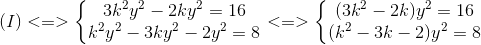 (I)<=>left{egin{matrix} 3k^{2}y^{2}-2ky^{2}=16\ k^{2}y^{2}-3ky^{2}-2y^{2}=8 end{matrix}ight.<=>left{egin{matrix} (3k^{2}-2k)y^{2}=16\ (k^{2}-3k-2)y^{2}=8 end{matrix}ight.