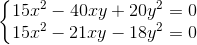 left{egin{matrix} 15x^{2}-40xy+20y^{2}=0\ 15x^{2}-21xy-18y^{2}=0 end{matrix}ight.