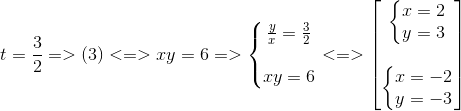 t=frac{3}{2}=>(3)<=>xy=6=>left{egin{matrix} frac{y}{x}=frac{3}{2}\ \ xy=6 end{matrix}ight.<=>egin{bmatrix} left{egin{matrix} x=2\y=3 end{matrix}ight.\ \ left{egin{matrix} x=-2\y=-3 end{matrix}ight. end{bmatrix}
