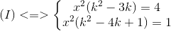 (I)<=>left{egin{matrix} x^{2}(k^{2}-3k)=4\x^{2}(k^{2}-4k+1)=1 end{matrix}ight.
