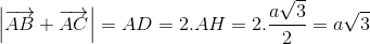 left | overrightarrow{AB}+overrightarrow{AC} 
ight |=AD=2.AH=2.frac{asqrt{3}}{2}=asqrt{3}