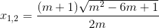 x_{1,2}=frac{(m+1)sqrt{m^{2}-6m+1}}{2m}