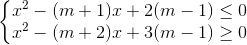 left{egin{matrix} x^{2}-(m+1)x+2(m-1)leq 0 x^{2}-(m+2)x+3(m-1)geq 0 end{matrix}
ight.